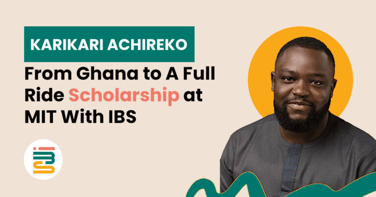 KariKari Achireko: From Ghana to A Full Ride Scholarship at MIT With IBS