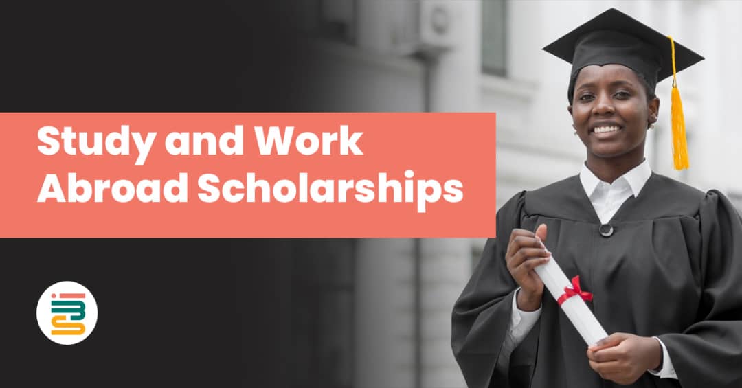 Study and work abroad scholarships