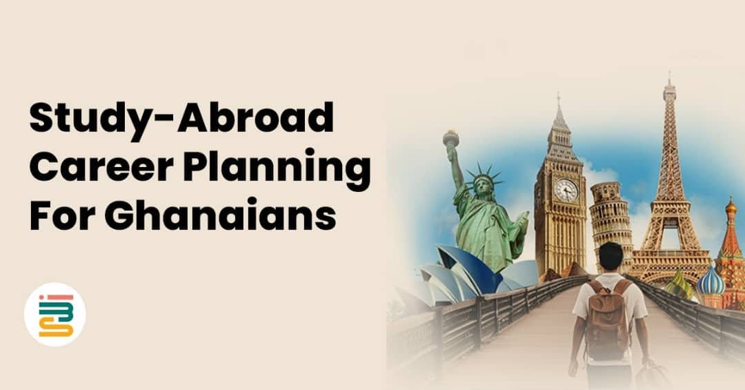 Study-abroad career planning for Ghanaians