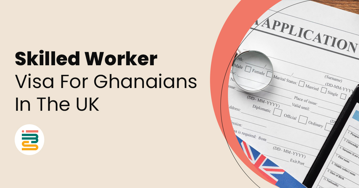 Skilled worker visa for Ghanaians in the UK