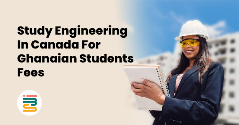 Study engineering in Canada for Ghanaian students fees