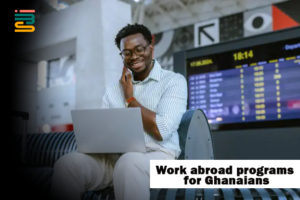 Work abroad programs for Ghanaians